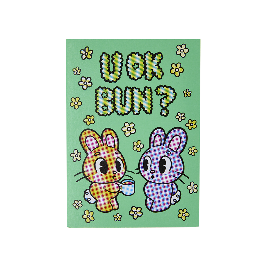 U OK BUN?